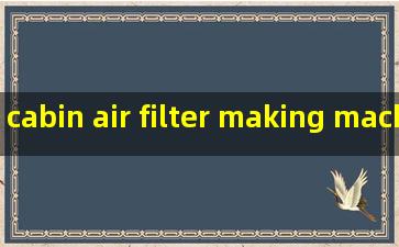 cabin air filter making machine product